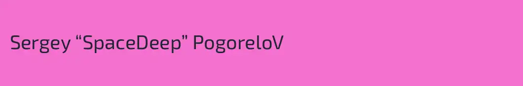 Sergey “SpaceDeep” PogoreloV